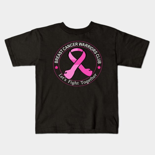 Breast Cancer Warriors Club Ribbon ,Let's Fight Together Kids T-Shirt by Jozka